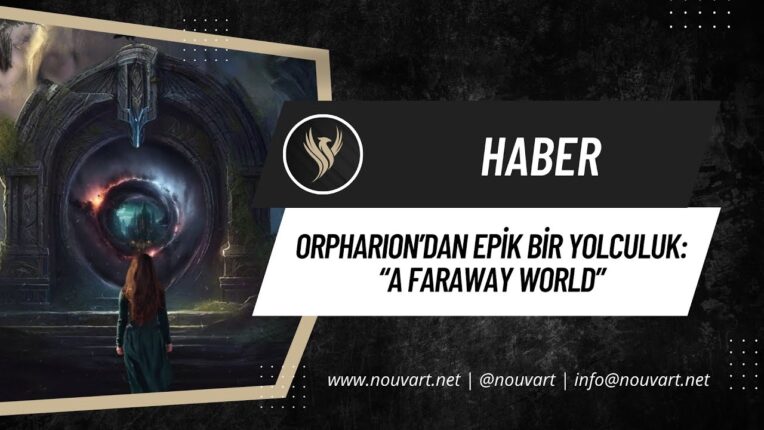 Orpharion’dan epik bir yolculuk: “A Faraway World”