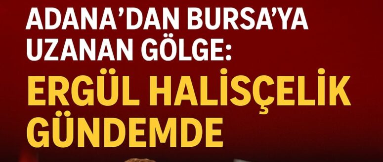 Adana’nın Gölgesi Bursa’ya mı Düştü?