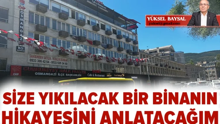 YÜKSEL BAYSAL YAZDI | ATATÜRK CADDESİ’NİN ORTASINDA BİR TALAN HİKAYESİ: RANTA, YANDAŞA, YIKIMA KARŞI DİRENMEK GEREKİR!