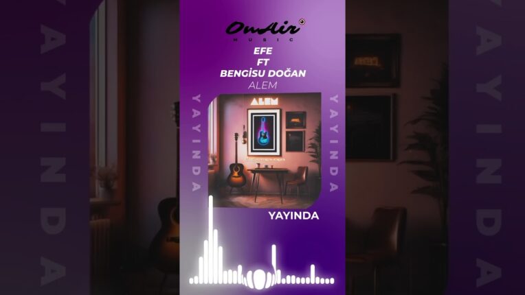Efe’den Bengisu Doğan ile düet: “ALEM”