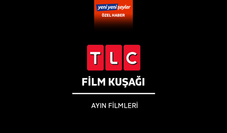 TLC, Ağustos Film Seçkisiyle Yine Filmseverlere Ev Sahipliği Yapacak