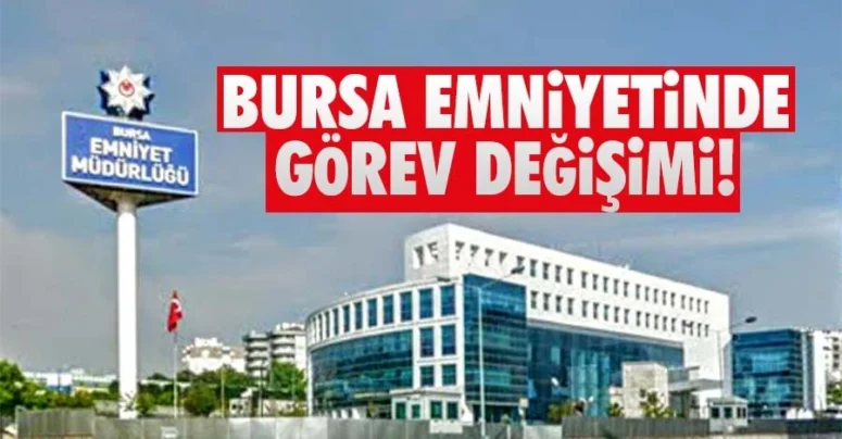 Bursa Emniyetinde Görev Değişimi!