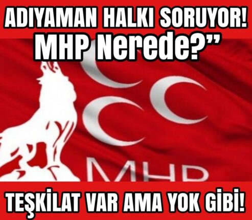 Adıyaman’da MHP Teşkilatı Var mı, Yok mu?