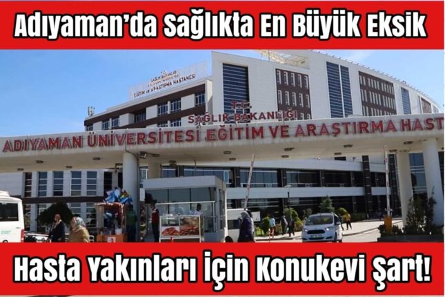 ADIYAMAN’DA HASTA YAKINLARI İÇİN HASTA KONUKEVİ