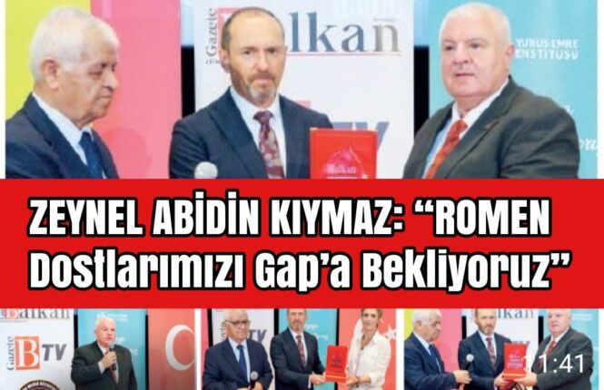 GAP Gazeteciler Birliği Genel Başkanı Kıymaz: ‘Romenleri GAP Bölgesine Bekliyoruz’