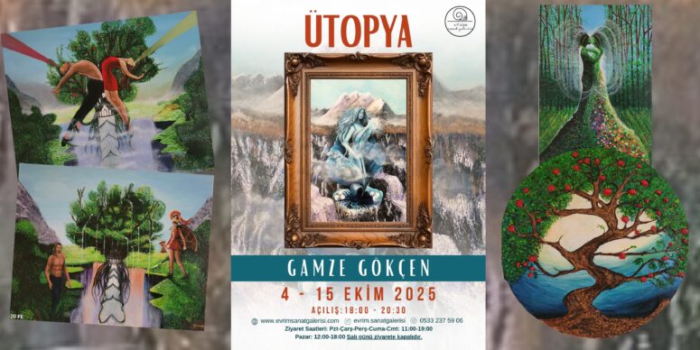 Gamze Gökçen ile Kadın, Doğa ve Aşkın İzinde: Ütopya  4 Ekim – 15 Ekim 2025 | Evrim Sanat Galerisi