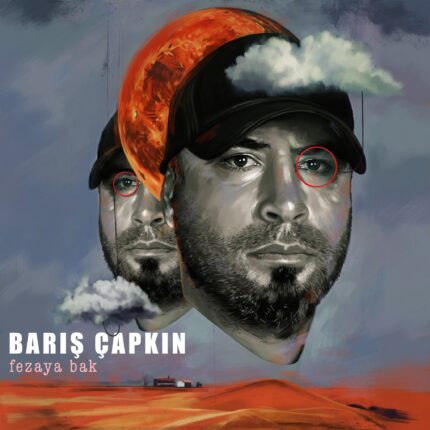 Barış Çapkın – “Fezaya Bak”