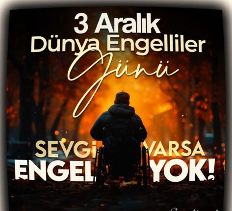 ABP Anadolu Birliği Partisi Genel Başkanı Bedri Yalçın’dan 3 Aralık Dünya Engelliler Günü Mesajı