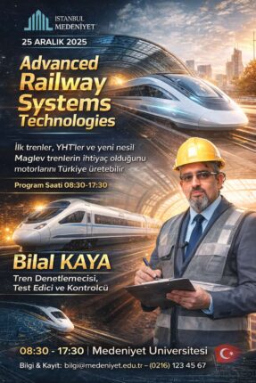 İstanbul Medeniyet Üniversitesi’nde İleri Demiryolu Sistem Teknolojileri Semineri
