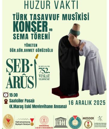 Huzur Vakti ile Maraş Mevlevîhânesi’nin Manevi Mirası Yaşatılıyor