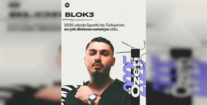 BLOK3 FIRTINASI!     2025’İN EN ÇOK DİNLENEN SANATÇISI: 10 MİLYON DİNLEYİCİYLE TARİH YAZDI