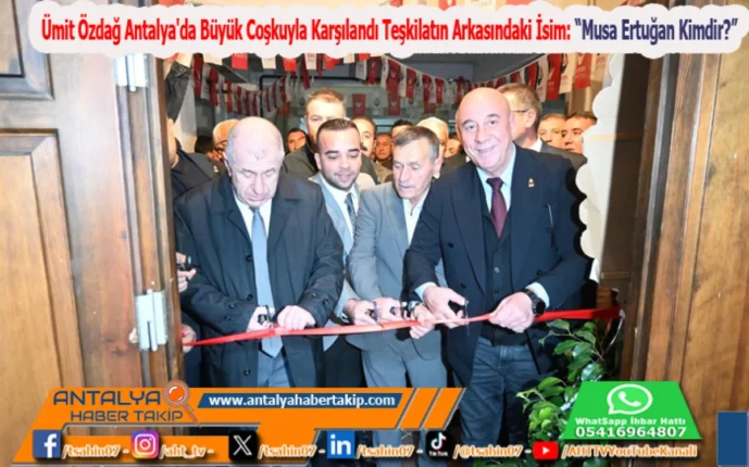 Ümit Özdağ Antalya’da Büyük Coşkuyla Karşılandı