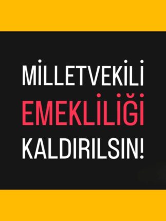 “Milletvekili Emekliliği Kaldırılsın”