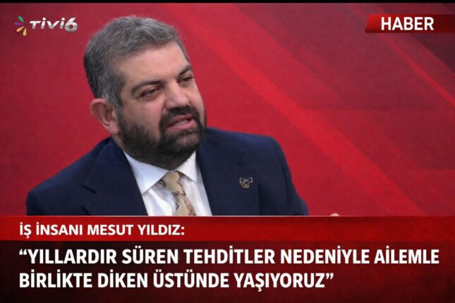 İş İnsanı Mesut Yıldız: “Yıllardır Süren Tehditler Nedeniyle Ailemle Birlikte Diken Üstünde Yaşıyoruz”