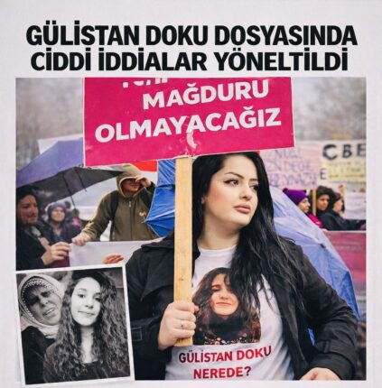 GÜLİSTAN DOKU DOSYASINDA AĞIR İDDİALAR: “GERÇEKLER BİLİNÇLİ ŞEKİLDE KARARTILDI”