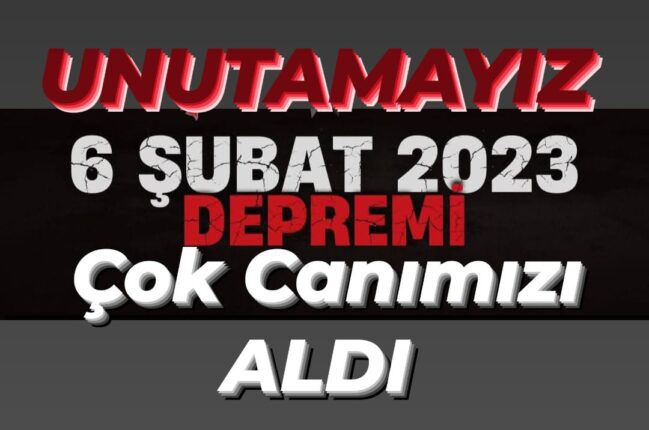UNUTAMAYIZ!  6 ŞUBAT, BU ÜLKENİN HAFIZASINA KAZINAN BİR FELAKETTİR