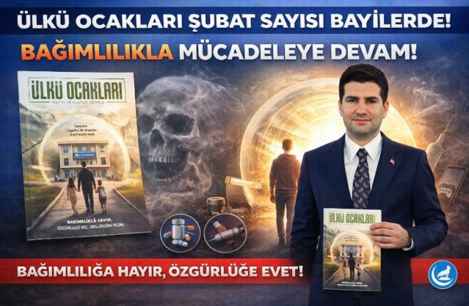 Ülkü Ocakları Dergisinin Şubat Sayısı Bağımlılıkla Mücadeleye Ayrıldı