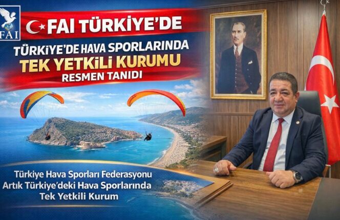 FAI Türkiye’de Hava Sporlarında Tek Yetkili Kurumu Resmen Tanıdı