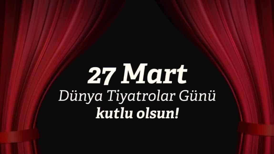 27 Mart: Loş Işıklı Sahneleri Aydınlatan Tiyatrolar Günü