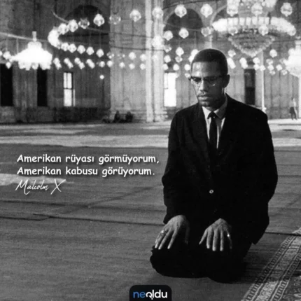 “Amerikan rüyası görmüyorum, Amerikan kâbusu görüyorum.”