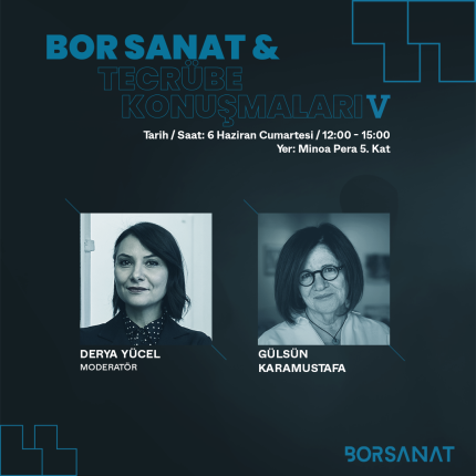 Bor Sanat’ın Tecrübe Konuşmaları Serisi 6 Haziran Cumartesi Gülsün Karamustafa & Derya Yücel Eşliğinde Gerçekleşiyor