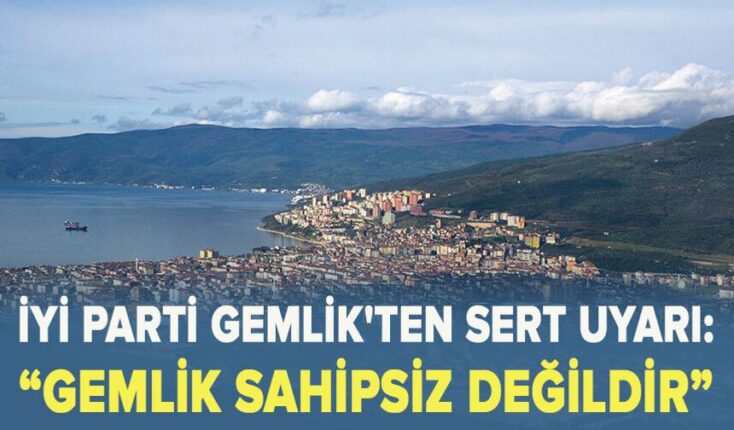 Gemlik’te Sabır Tükeniyor: İYİ Parti’den Bursa Büyükşehir’e Sert Tepki