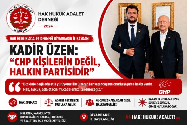 Hak Hukuk Adalet Derneği Diyarbakır İl Başkanı Kadir Üzen: “CHP Kişilerin Değil, Halkın Partisidir”