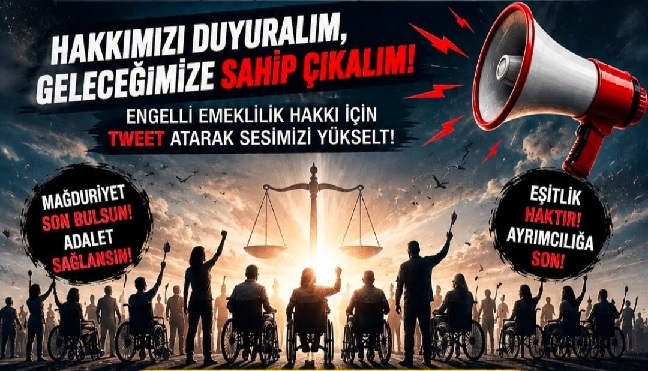 “Engelli Emekliliğinde Kazanılmış Haklar Korunmalı, Belirsizlikler Son Bulmalı”