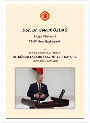 Selçuk Özdağ’ın 28. Dönem Yasama Faaliyetleri Raporu Kamuoyuyla Paylaşıldı