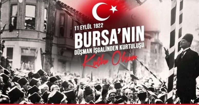 11 EYLÜL BURSA’NIN DÜŞMAN İŞGALİNDEN KURTULUŞU KUTLU OLSUN…