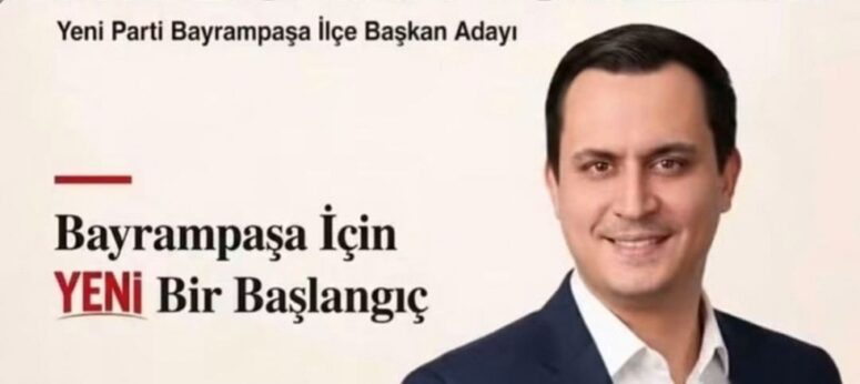 Bayrampaşa YENİ Parti’de İbre Avukat Burak Türkkan’dan Yana Döndü