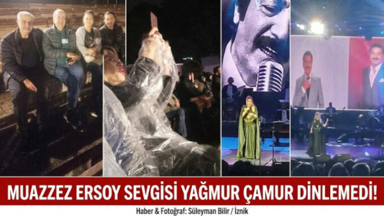 MUAZZEZ ERSOY SEVGİSİ YAĞMUR ÇAMUR DİNLEMEDİ!